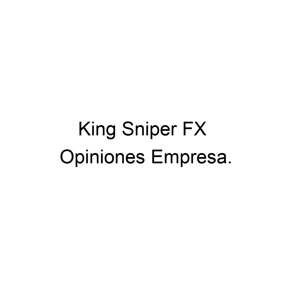 Opiniones King Sniper FX, Cristo Rey 573053733620